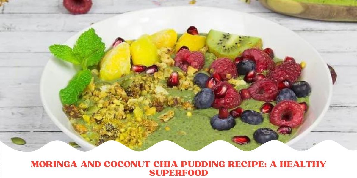 Moringa And Coconut Chia Pudding Recipe: A Healthy Superfood