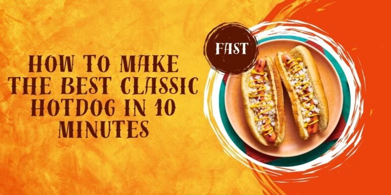 How to Make the Best Classic Hotdog in 10 Minutes