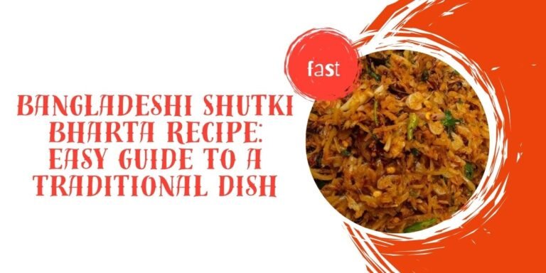 Bangladeshi Shutki Bharta Recipe: Easy Guide to a Traditional Dish